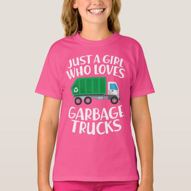 Just A Girl Who Loves Garbage Trucks T-Shirt (Front)