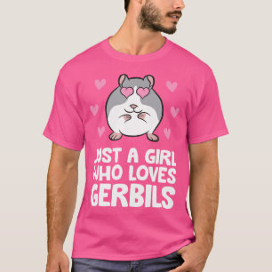 Just A Girl Who Loves Gerbils T-Shirt