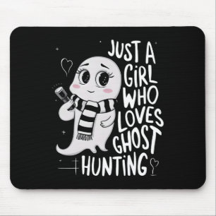 Just A Girl Who Loves Ghost Hunting Funny Ghost Hu Mouse Pad