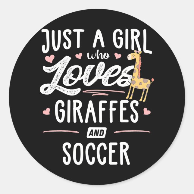 Just A Girl Who Loves Giraffes And Soccer Giraffe Classic Round Sticker (Front)