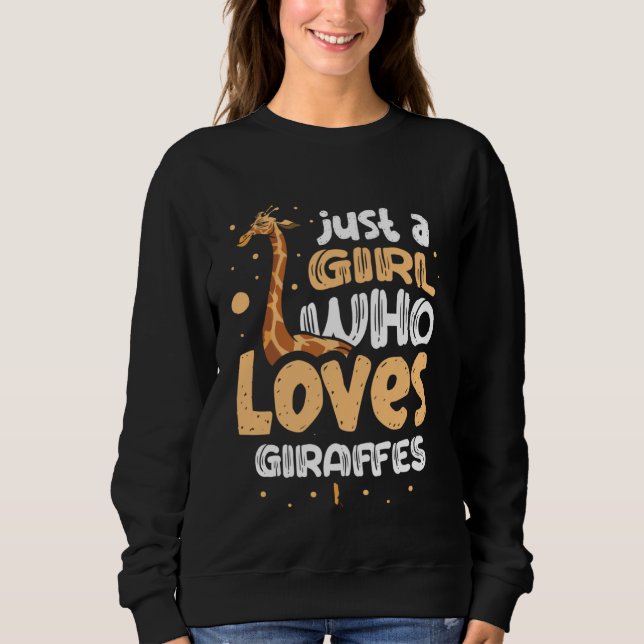 Just A Girl Who Loves Giraffes Cute Giraffe   1 Sweatshirt (Front)
