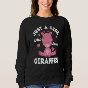Just A Girl Who Loves Giraffes  Giraffe Sweatshirt
