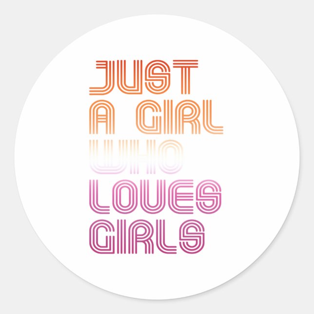 Just a girl who loves girls classic round sticker (Front)