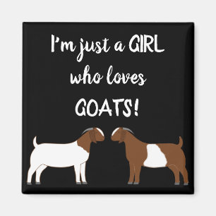 Just A girl who loves goats - Boer Goat Magnet