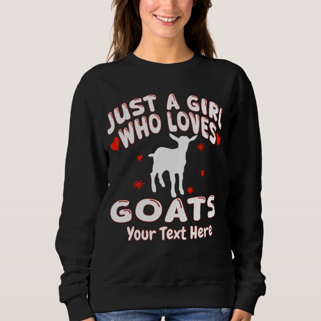 Just A Girl Who Loves Goats Custom Sweatshirt (Front)