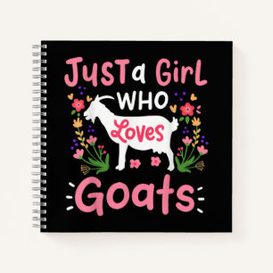Just A Girl Who Loves Goats Notebook