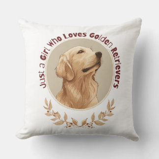 Just a Girl Who Loves Golden Retrievers  Cushion