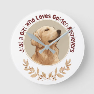 Just a Girl Who Loves Golden Retrievers  Round Clock