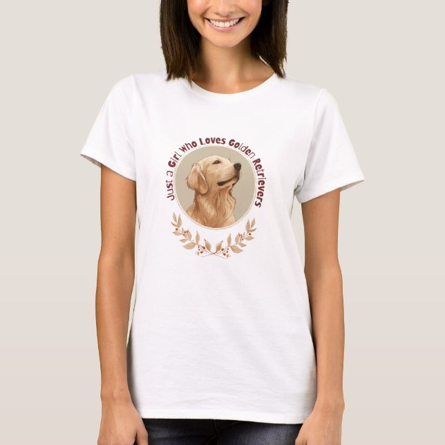 Just a Girl Who Loves Golden Retrievers  T-Shirt (Front)