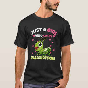 Just A Girl Who Loves Grasshoppers T-Shirt