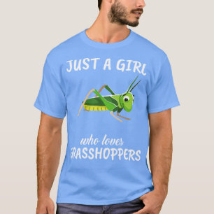 Just A Girl Who Loves Grasshoppers T-Shirt