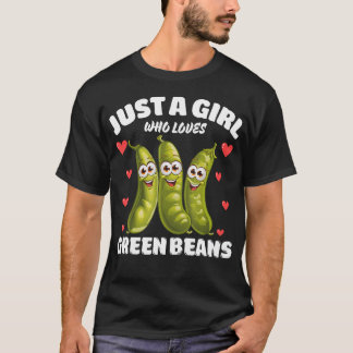 Just A Girl Who Loves Green Beans Green Bean Lover T-Shirt