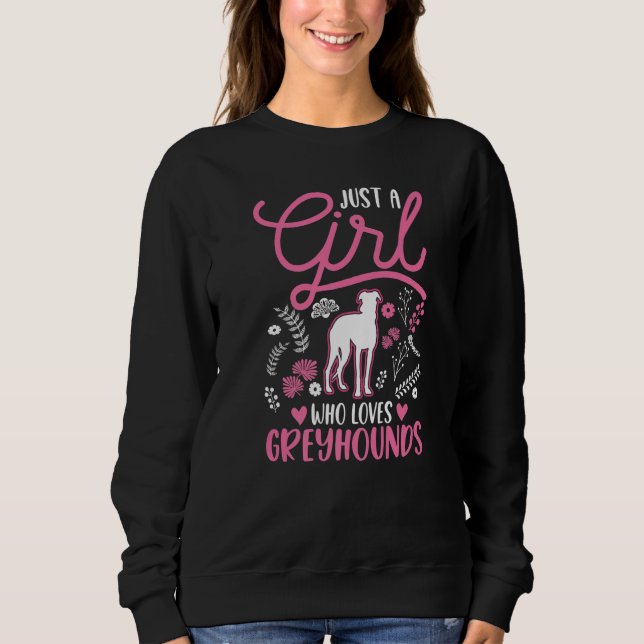 Just a girl who loves Greyhounds Whippet Galgo  1 Sweatshirt (Front)