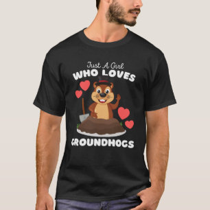 Just A Girl Who Loves Groundhogs  Cute Girls Groun T-Shirt