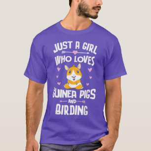 Just A Girl Who Loves Guinea Pigs And Birding T-Shirt