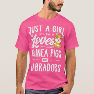 Just A Girl Who Loves Guinea Pigs And Labradors  - T-Shirt