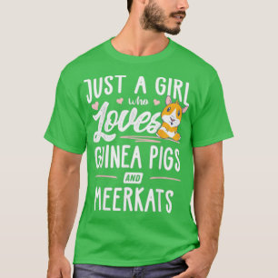 Just A Girl Who Loves Guinea Pigs And Meerkats  -  T-Shirt