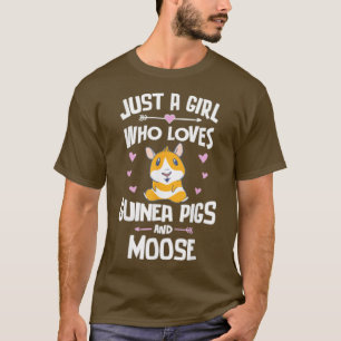 Just A Girl Who Loves Guinea Pigs And Moose T-Shirt