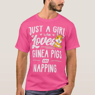 Just A Girl Who Loves Guinea Pigs And Napping - 1 T-Shirt