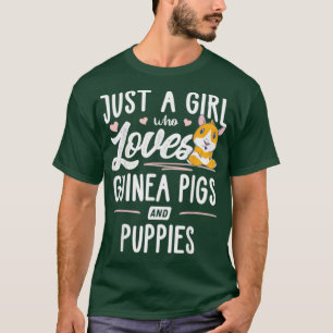 Just A Girl Who Loves Guinea Pigs And Puppies  - 1 T-Shirt