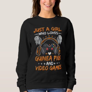 Just A Girl Who Loves Guinea Pigs And Video Games  Sweatshirt