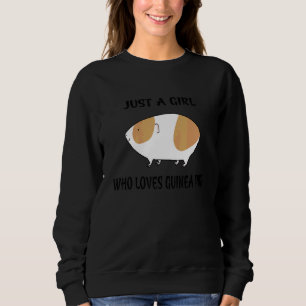 Just A Girl Who Loves Guinea Pigs  Animal Sweatshirt