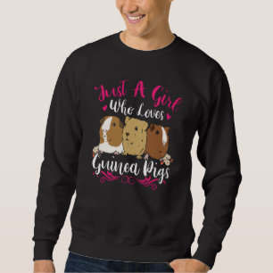 just a girl who loves Guinea Pigs guinea pig Sweatshirt