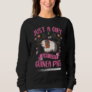 Just a girl who loves Guinea Pigs Sweatshirt
