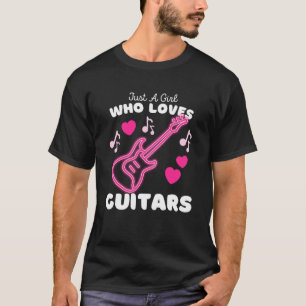 Just A Girl Who Loves Guitars  Cute Girls Electric T-Shirt