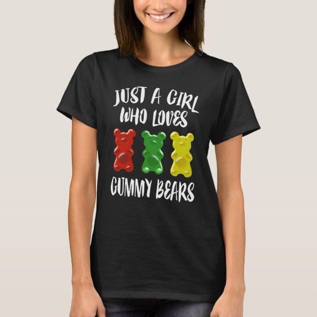 Just A Girl Who Loves Gummy Bears T-Shirt (Front)