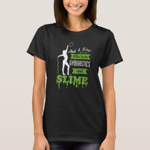 Just A Girl Who Loves Gymnastics And Slime Gymnast T-Shirt