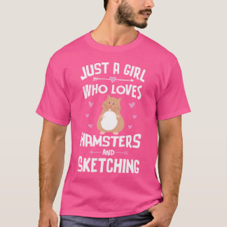 Just A Girl Who Loves Hamsters And Sketching Gift  T-Shirt