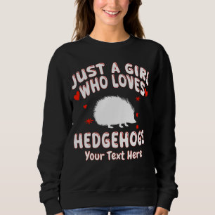 Just A Girl Who Loves Hedgehogs Custom Sweatshirt