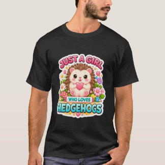 Just A Girl Who Loves Hedgehogs Owner Lover Cute E T-Shirt