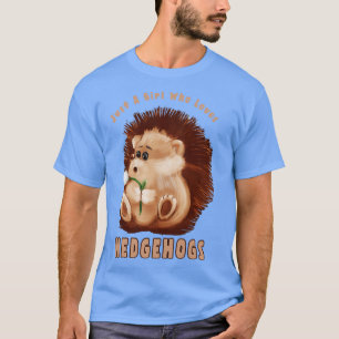 Just A Girl Who Loves Hedgehogs T-Shirt