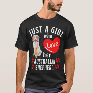 Just a Girl Who Loves Her Australian Shepherd Dog T-Shirt