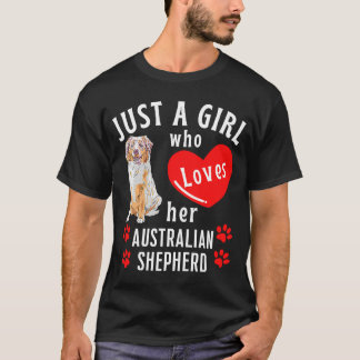 Just a Girl Who Loves Her Australian Shepherd Dog T-Shirt