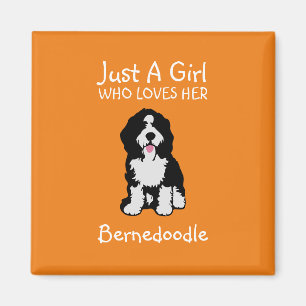 Just a girl who loves her Bernedoodle Magnet