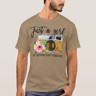 Just a girl who loves her camera; Photographer T-Shirt