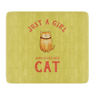 Just a girl who loves her Cat Cutting Board