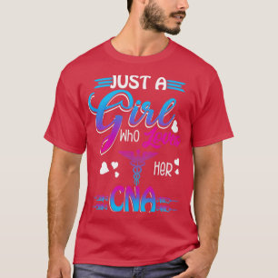 Just A Girl Who Loves Her CNA T-Shirt