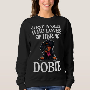 Just A Girl Who Loves Her Dobie  Doberman Pinscher Sweatshirt