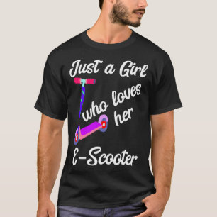 Just A Girl Who Loves Her Electric Scooter Driver T-Shirt