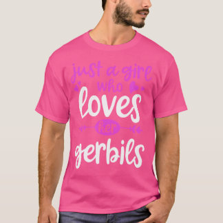Just A Girl Who Loves Her Gerbils T-Shirt