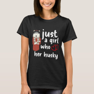 Just A Girl Who Loves Her Husky  Funny Fashion Hus T-Shirt