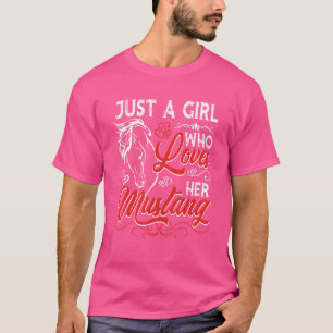 Just A Girl Who Loves Her Mustang Horse T-Shirt