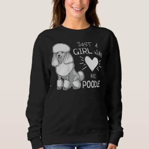 Just A Girl Who Loves Her Poodle Dog Sweatshirt