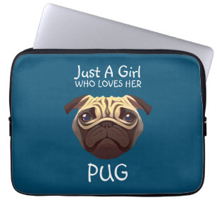 Just a girl who loves her Pug Laptop Sleeve