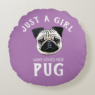 Just a girl who loves her Pug Round Cushion