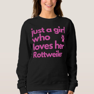 Just A Girl Who Loves Her Rottweiler 4 Sweatshirt